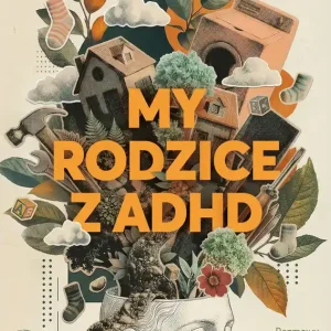 My rodzice z ADHD