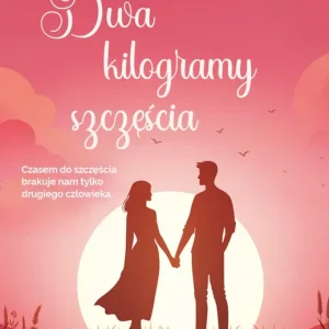 Dwa kilogramy szczęścia