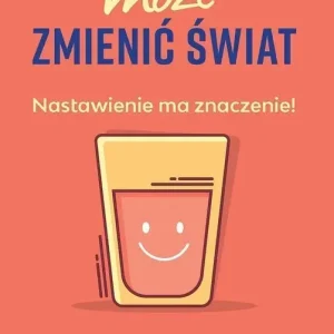 Twój optymizm może zmienić świat