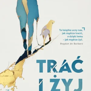 Trać i żyj. Co nam dają straty