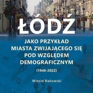 Łódź jako przykład miasta zwijającego...
