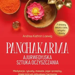 Panchakarma. Ajurwedyjska sztuka oczyszczania