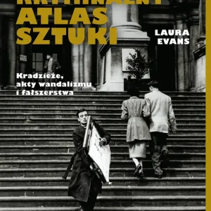Kryminalny atlas sztuki. Kradzieże, akty wandalizmu i fałszerstwa
