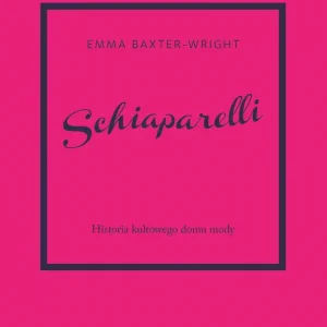 Schiaparelli. Historia kultowego domu mody. Historia kultowego domu mody