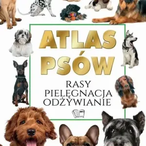 Atlas Psów Rasy Pielęgnacja Odżywianie