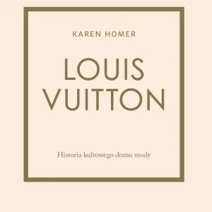 Louis Vuitton Historia kultowego domu mody