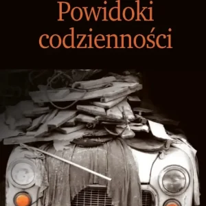 Powidoki codzienności Obyczajowość Polaków na progu XXI wieku