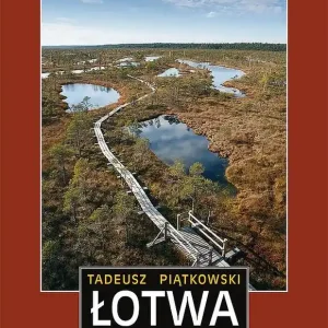 Łotwa. Sąsiedzi naszych sąsiadów. Przewodnik
