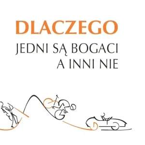 Dlaczego jedni są bogaci a inni nie