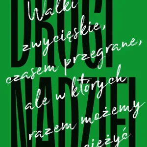 Drogi nadziei Walki zwycięskie, czasem przegrane, ale w których razem możemy zwyciężyć.