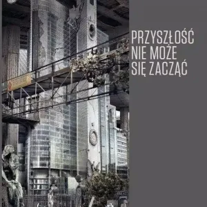 Przyszłość nie może się zacząć Polski dyskurs transformacyjny w perspektywie teorii modernizacji i teorii czasu