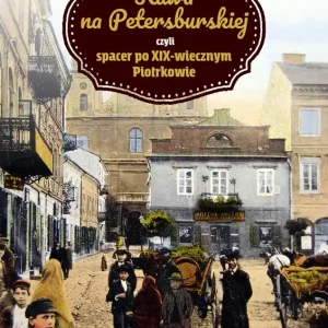 Kawa na petersburskiej czyli spacer po xix-wiecznym piotrkowie