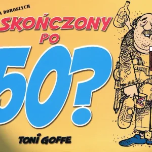 Skończony po pięćdziesiątce? wyd. 2008