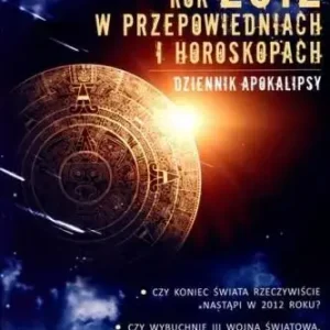 Rok 2012 w przepowiedniach i horoskopach