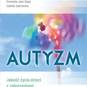 Autyzm Jakość życia dzieci z zaburzeniami ze spektrum autyzmu i jej uwarunkowania