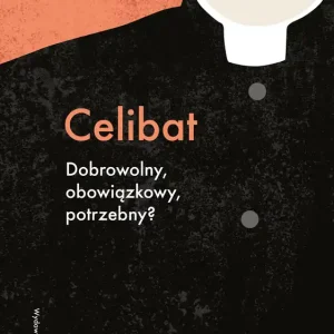 Celibat. Dobrowolny, obowiązkowy, potrzebny?