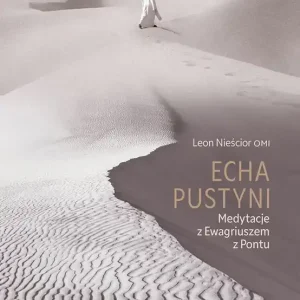 Echa pustyni Medytacje z Ewagriuszem z Pontu