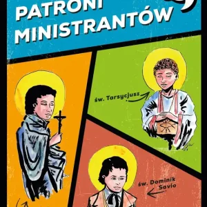 Patroni ministrantów Młodzi bohaterowie wiary
