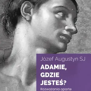 Adamie, gdzie jesteś? Tydzień pierwszy. Rozważania oparte na Ćwiczeniach duchowych św. Ignacego Loyoli wyd. 2