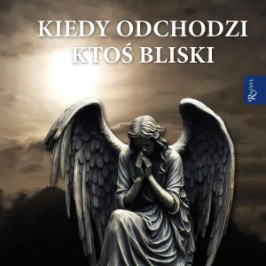 Kiedy odchodzi ktoś bliski