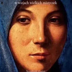 Życie Maryi w wizjach wielkich mistyczek