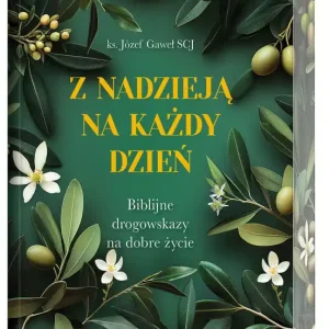 Z nadzieją na każdy dzień. Biblijne drogowskazy na dobre życie (ilustrowane brzegi)
