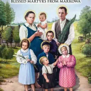 Błogosławieni męczennicy z Markowej. Blessed Martyrs from Markowa