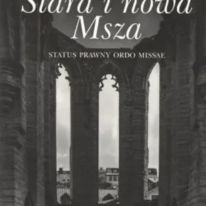 Stara i nowa Msza. Status prawny Ordo Missae