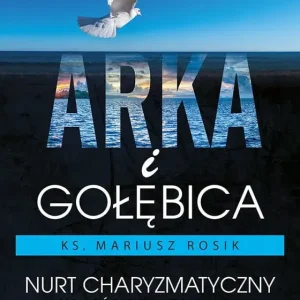 Arka i Gołębica Nurt charyzmatyczny w Kościele katolickim