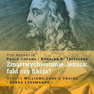 Zmartwychwstanie Jezusa: fakt czy fikcja?