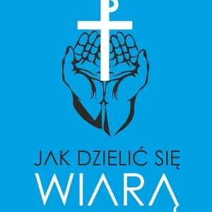 Jak dzielić się wiarą Apologetyka w świetle Krzyża
