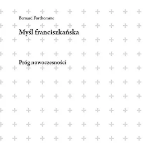 Myśl franciszkańśka. Próg nowoczesności