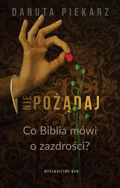 Nie pożądaj Co Biblia mówi o zazdrości?