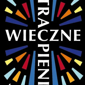 Wieczne strapienie O kłamstwie, historii i Kościele
