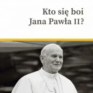 Kto się boi Jana Pawła II