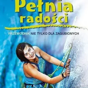 Pełnia radości. Przewodnik nie tylko dla zagub.