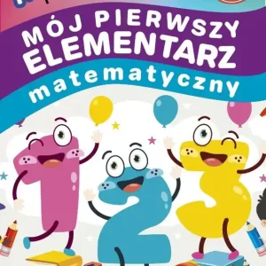 Akademia rozwoju 6-latka. Mój pierwszy elementarz