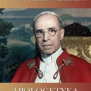 Papież który bronił Żydów przed nazizmem Apologetyka dla wszystkich Zeszyt 4