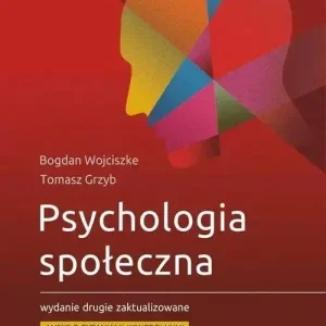 Psychologia społeczna Wydanie drugie zaktualizowane. Aneks z pytaniami kontrolnymi