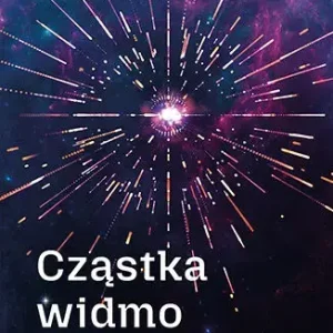 Cząstka-widmo. Nieuchwytne i tajemnicze neutrino