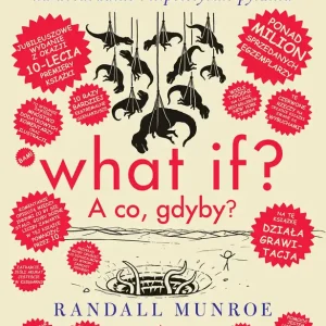 What if? A co gdyby? Naukowe odpowiedzi na absurdalne i hipotetyczne pytania wyd. 2025