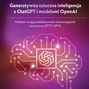 Generatywna sztuczna inteligencja z ChatGPT i modelami OpenAI. Podnieś swoją produktywność i innowacyjność za pomocą GPT3 i GPT4