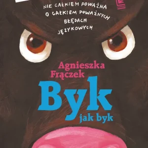 Byk jak byk. Rzecz nie całkiem poważna o poważnych błędach językowych wyd. 2025