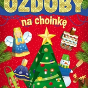 Modele z papieru dla dzieci. Ozdoby na choinkę. Wydanie III