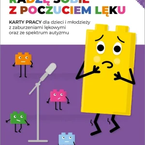 Radzę sobie z poczuciem lęku karty pracy dla dzieci i młodzieży z zaburzeniami lękowymi oraz ze spektrum autyzmu