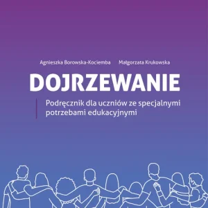 Dojrzewanie Podręcznik dla uczniów ze specjalnymi potrzebami edukacyjnymi
