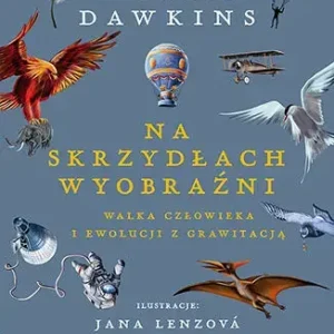 Na skrzydłach wyobraźni. Walka człowieka i ewolucji z grawitacją