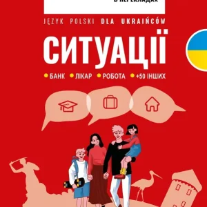 Język Polski dla Ukraińców. Sytuacje. Польська мова в перекладі. Ситуації. Poziom A2-B1+