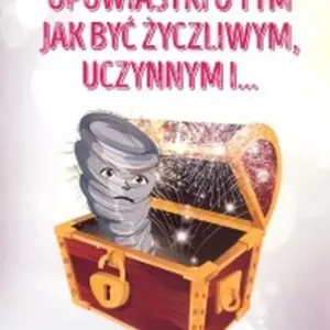 Opowiastki o tym jak być życzliwym uczynnym