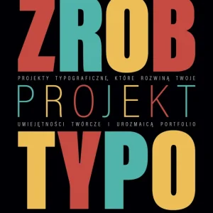 Zrób projekt typo Projekty typograficzne, które rozwiną twoje umiejętności twórcze i urozmaicą portfolio